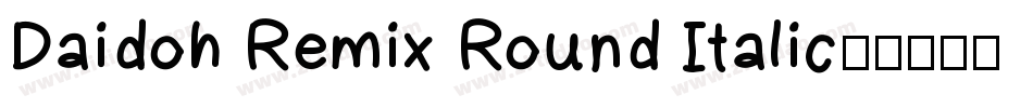Daidoh Remix Round Italic字体转换